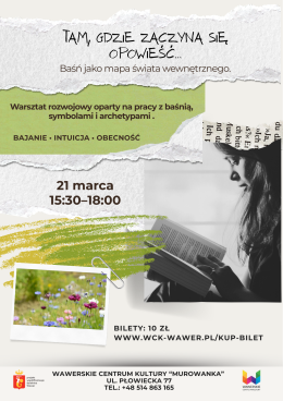Tam, gdzie zaczyna się opowieść. Baśń jako mapa świata wewnętrznego. Warsztat rozwojowy/ 21.03.2026/ Murowanka